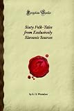 Sixty Folk-Tales from Exclusively Slavonic Sources (Forgotten Books)