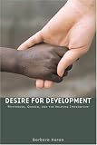 Desire for Development: Whiteness, Gender, and the Helping Imperative