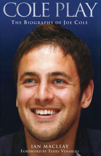 Cole Play: The Biography of Joe Cole