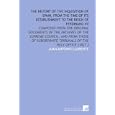 The History of the Inquisition of Spain, From the Time of Its Establishment to the Reign of Ferdinand VII: Composed From... by Juan Antonio Llorente