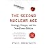 The Second Nuclear Age: Strategy, Danger, and the New Power Politics