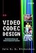 Video Codec Design: Developing Image and Video Compression Systems