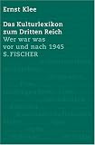 Das Kulturlexikon zum Dritten Reich: Wer war was vor und nach 1945 - Ernst Klee