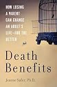 Death Benefits: How Losing a Parent Can Change an Adult's Life--For the Better