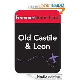 Old Castile & Leon, Spain: Frommer's ShortCuts: Frommer's Shortcuts Series, Book 102