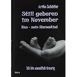 Still geboren im November. Nico, mein Sternenkind. Ich bin unendlich traurigvon "Arite Sch�fer"