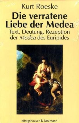 Die verratene Liebe der Medea