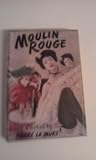 Moulin Rouge: A novel based on the life of Henri de Toulouse-Lautrec
