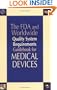 The FDA and Worldwide Quality System Requirements Guidebook for Medical Devices