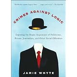 Crimes Against Logic (text only) 1st (First) edition by J. Whyte