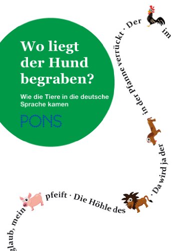 PONS Wo liegt der Hund begraben?: Wie die Tiere in die deutsche Sprache kamen (German Edition)