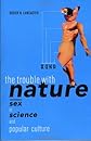 The Trouble with Nature: Sex in Science and Popular Culture