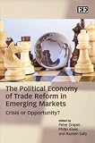The political economy of trade reform in emerging markets : crisis or opportunity