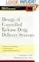 Design of Controlled Release Drug Delivery Systems (McGraw-Hill Chemical Engineering)