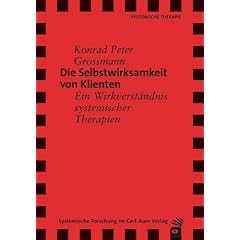 Die Selbstwirksamkeit von Klienten: Ein Wirkverst�ndnis systemischer Therapien