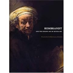 Rembrandt and the Golden Age of Dutch Art: Treasures from the Rijksmuseum, Amsterdam