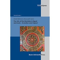 The Arts of the Mamluks in Egypt and Syria - Evolution and Impact (Mamluk Studies)