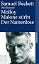 Drei Romane. Molloy. Malone stirbt. Der Namenlose.