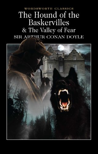 The Hound of the Baskervilles & The Valley of Fear (Wordsworth Classics)