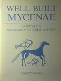 Well built Mycenae : the Helleno-British excavations within the citadel at Mycenae 1959-1969