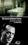 KZ-Arzt Aribert Heim - Die Geschichte einer Fahndung - Stefan Klemp