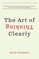 The Art of Thinking Clearly