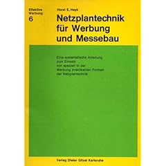 Netzplantechnik f�r Werbung und Messebau. Eine systematische Anleitung zum Einsatz von speziell in der Werbung praktikablen Formen der Netzplantechnik