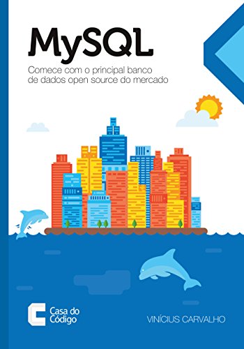 MySQL: Comece com o principal banco de dados open source do mercado (Portuguese Edition)