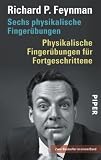 Sechs physikalische Finger&uuml;bungen  Physikalische Finger&uuml;bungen f&uuml;r Fortgeschrittene: Zwei Bestseller in einem Band - Richard P. Feynman