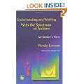 Understanding and Working with the Spectrum of Autism: An Insider's View