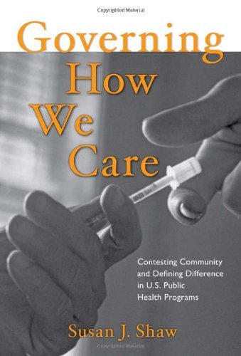 Governing How We Care: Contesting Community and Defining Difference in U.S. Public Health Programs