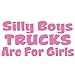 Silly Boys Trucks Are For Girls Vinyl Decal - Pink Window Sticker