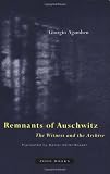 Remnants of Auschwitz: The Witness and the Archive [Paperback]