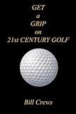 Get a Grip on 21st Century Golf