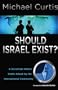 Should Israel Exist? : A Sovereign Nation Under Attack by the International Community