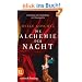 Die Alchemie der Nacht: Roman