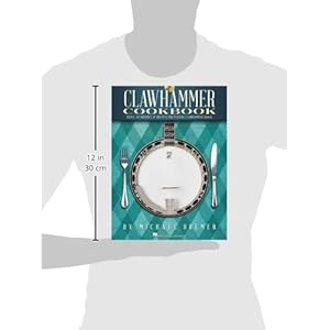 Clawhammer Cookbook: Tools, Techniques & Recipes for Playing Clawhammer Banjo (Book/CD)