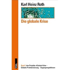 Die globale Krise 1: "Globale Krise - Globale Proletarisierung - Gegenperspektiven"
