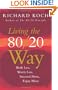 Living The 80/20 Way: Work Less, Worry Less, Succeed More, Enjoy More