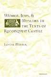 Women, Jews and Muslims in the Texts of Reconquest Castile (Studies in Medieval and Early Modern Civilization)