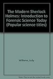 The modern Sherlock Holmes : an introduction to forensic science today
