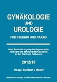 Produkt-Bild: Gyn&auml;kologie und Urologie f&uuml;r Studium und Praxis - 2012/2013: Unter Ber&uuml;cksichtigung des Gegenstandskataloges und der m&uuml;ndlichen Examina in den &Auml;rztlichen Pr&uuml;fungen