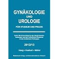 Gyn�kologie und Urologie f�r Studium und Praxis - 2012/2013: Unter Ber�cksichtigung des Gegenstandskataloges und der m�ndlichen Examina in den �rztlichen Pr�fungen