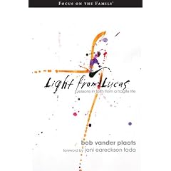 Light From Lucas: Lessons in Faith From a Fragile Life by Robert Vander Plaats