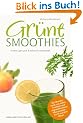 Gr�ne Smoothies: lecker, gesund & schnell zubereitet
