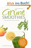Gr�ne Smoothies: lecker, gesund & schnell zubereitet