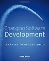 Changing Software Development: Learning to Become Agile