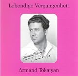 Lebendige Vergangenheit - Armand Tokatyan (Aufnahmen 1923-1940)
