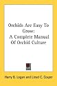 Orchids Are Easy to Grow: A Complete Manual of Orchid Culture