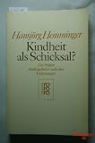 Produkt-Bild: Kindheit als Schicksal? Die Folgen fr&uuml;hkindlicher seelischer Verletzungen.